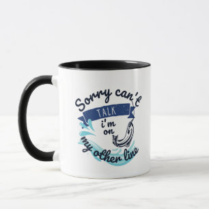 sorry can't talk i'm on my other line mug