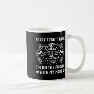 Sorry Can't Talk On The Phone With My Mom Funny Bo Coffee Mug