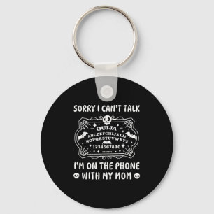 Sorry Can't Talk On The Phone With My Mom Funny Bo Key Ring