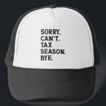 Sorry Can't Tax Season Bye Accountant Funny Saying Trucker Hat<br><div class="desc">Funny Accountant Sayings "Sorry Can't Tax Season Bye" is the perfect Accountant gift for him.</div>