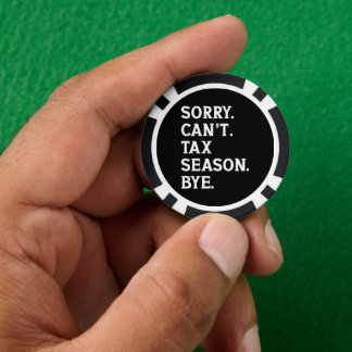 Sorry Can't Tax Season Bye Funny Accountant Saying Poker Chips