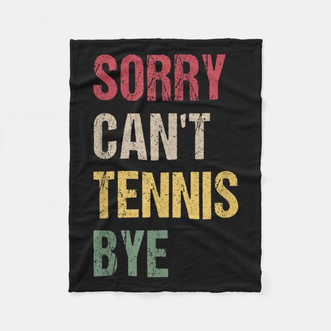 Sorry Can't Tennis Bye  Fleece Blanket (Front)