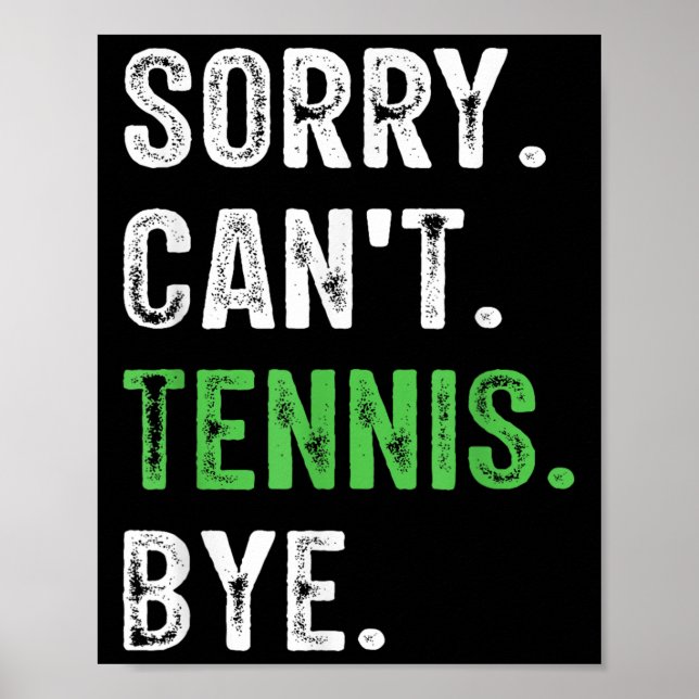 Sorry Can't Tennis Bye  Poster (Front)