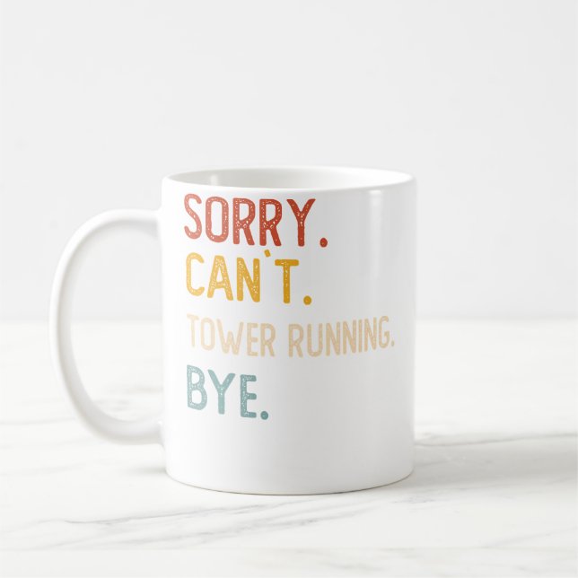Sorry Can'T Tower Running Bye Tower Running Lovers Coffee Mug (Left)