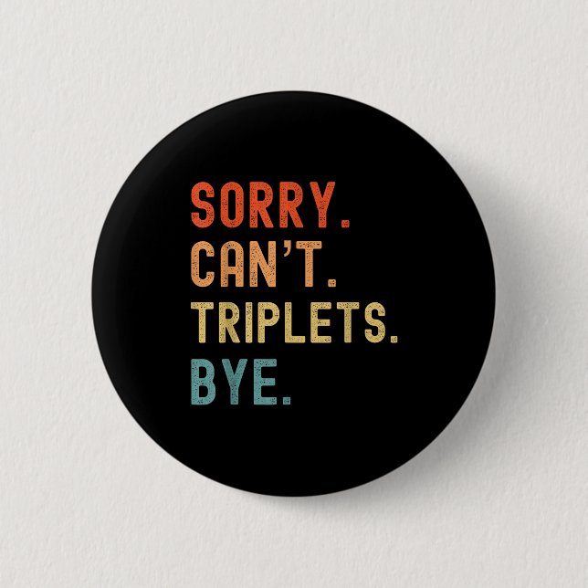 Sorry Cant Triplets Bye Busy Tired Parents Toddler 6 Cm Round Badge (Front)