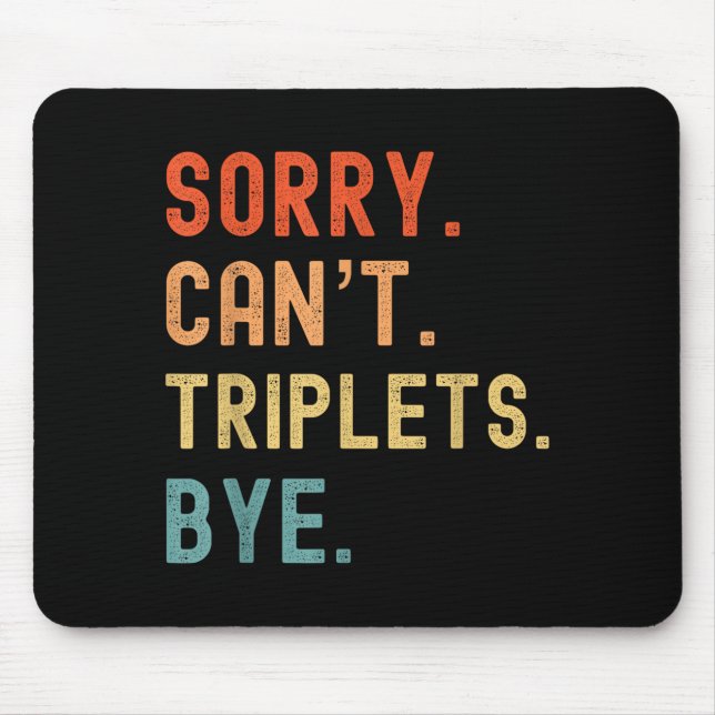 Sorry Cant Triplets Bye Busy Tired Parents Toddler Mouse Pad (Front)