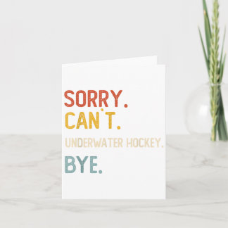 Sorry Can't Underwater Hockey Bye Shirts Underwate Card
