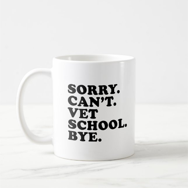 Sorry Cant Vet School Funny Veterinary School Coffee Mug (Left)