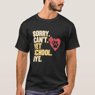 Sorry Can't Vet School Veterinarian Veterinary Gra T-Shirt