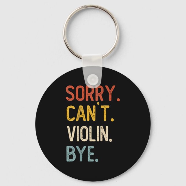 Sorry Can't Violin Bye Shirts Funny Violin Lovers  Key Ring (Front)