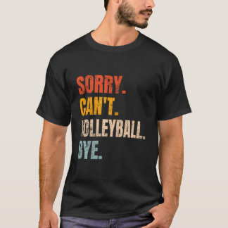 Sorry Can'T Volleyball Bye Retro Fan Volleyball Lo T-Shirt