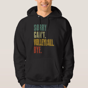 Sorry Can't Volleyball Bye Vintage Retro Distress Hoodie
