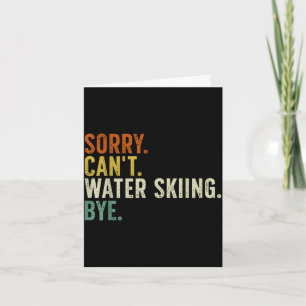 Sorry can't water skiing bye card