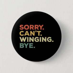 Sorry Can't Winging Funny Player Priorities Foil-s 6 Cm Round Badge