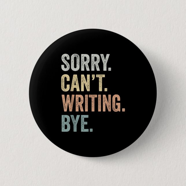 Sorry Can't Writing Bye Funny Writing Lovers  6 Cm Round Badge (Front)