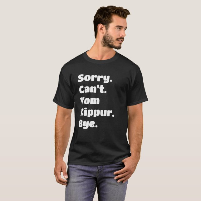 Sorry Can't Yom Kippur Bye Jewish  T-Shirt (Front Full)