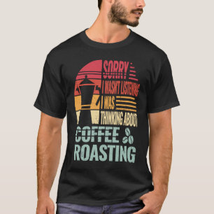 Sorry Coffee Roasting men caffeine barista retro f T-Shirt