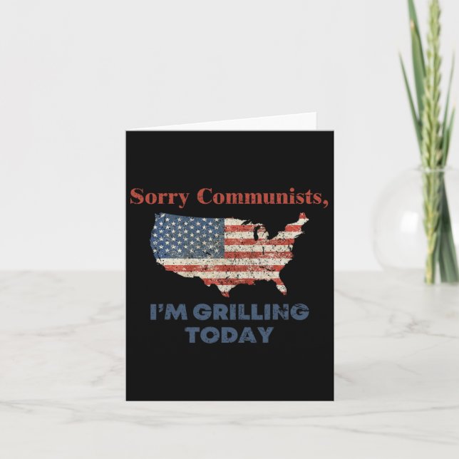 Sorry Communists I'm Grilling Today Bbq  Card (Front)