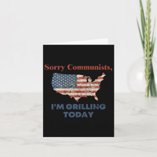 Sorry Communists I'm Grilling Today Bbq Card