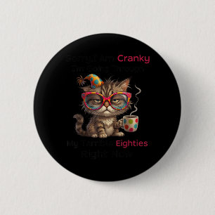 Sorry Cranky Going Through Terrible 80s Cat 6 Cm Round Badge