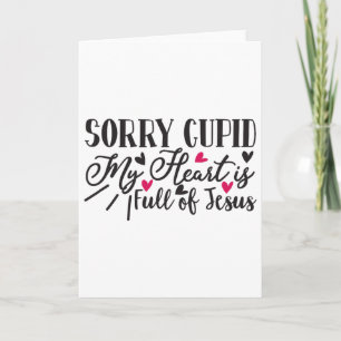 Sorry Cupid My Heart Is Full Of Jesus Valentine  Card
