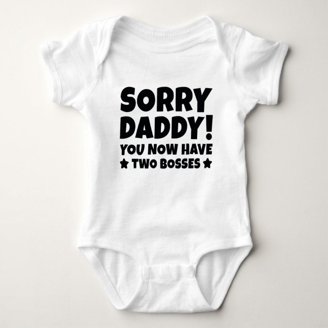 Sorry Daddy Baby Bodysuit (Front)