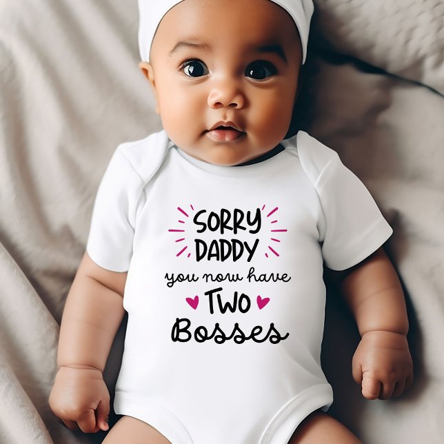 Sorry Daddy, You Now Have Two Bosses Funny Baby Bodysuit ("Sorry Daddy, You Now Have Two Bosses" funny baby bodysuit)