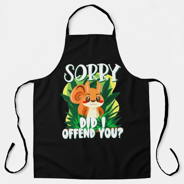Sorry Did I Offend You? Sarcastic Squirrel Quote Apron (Front)