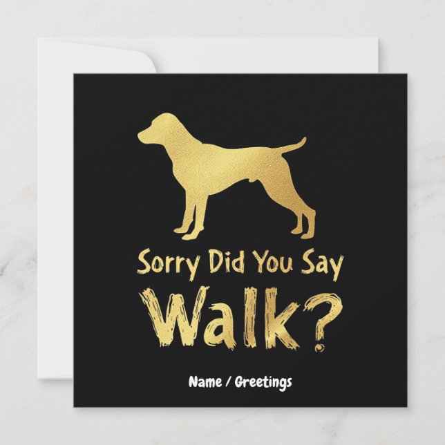 Sorry, Did You Say Walk Funny Dog Lover T-Shirt Invitation (Front)