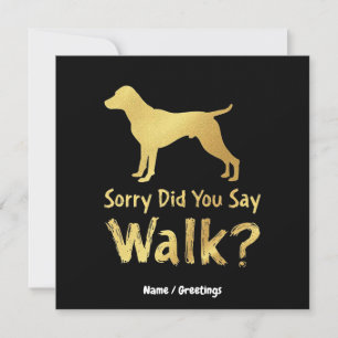 Sorry, Did You Say Walk Funny Dog Lover T-Shirt Invitation