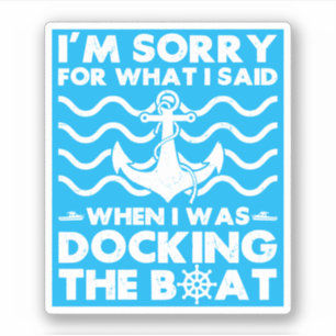 Sorry Dock the Boat Funny Boat Captain Sailing