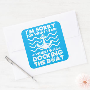 Sorry Dock the Boat Funny Boat Captain Sailing Square Sticker