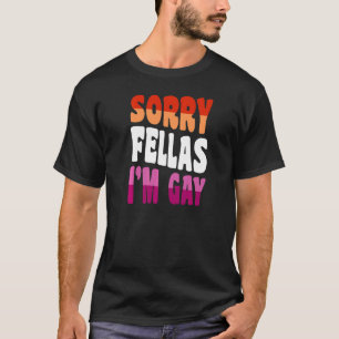 Sorry Fellas I'm Gay Lesbian Pride Coming Out T-Shirt