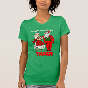 Sorry Fellas, I'm Taken (Santa & Mrs. Claus)  T-Shirt