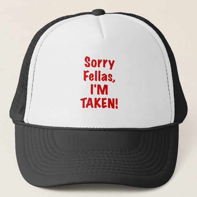 Sorry Fellas Im Taken Trucker Hat (Front)