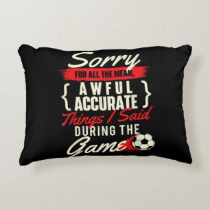 Sorry For All The Mean Things - Soccer Lover Socce Decorative Cushion