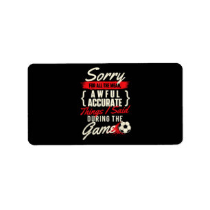 Sorry For All The Mean Things - Soccer Lover Socce Label