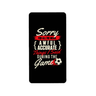 Sorry For All The Mean Things - Soccer Lover Socce Label