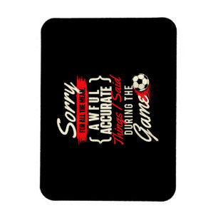 Sorry For All The Mean Things - Soccer Lover Socce Magnet