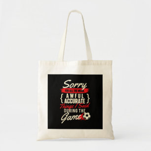 Sorry For All The Mean Things - Soccer Lover Socce Tote Bag