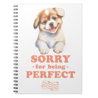 SORRY FOR BEING PERFECT NOTEBOOK