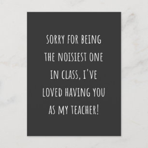 sorry for being the noisiest one in class postcard