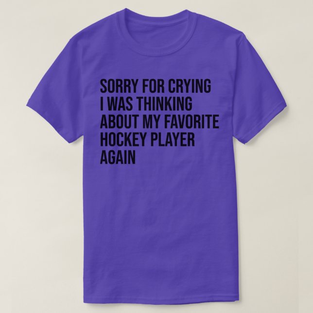 sorry for crying i was thinking about my favourite T-Shirt (Design Front)