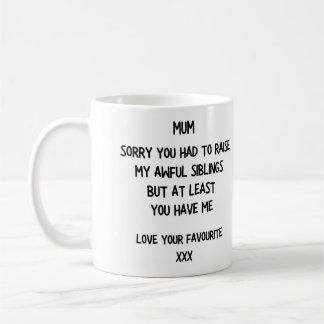 'Sorry for my Awful Siblings' Mother's day Mug