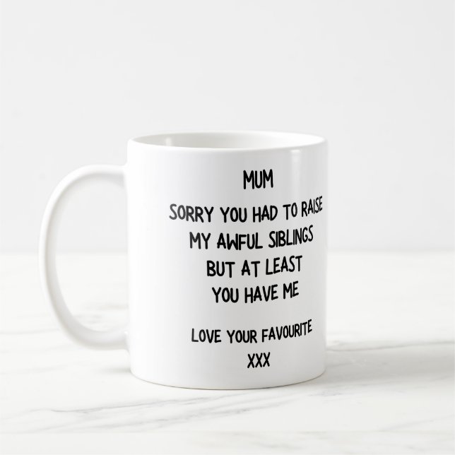 'Sorry for my Awful Siblings' Mother's day Mug (Left)