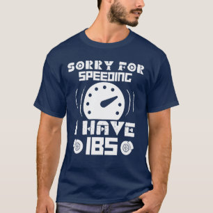 Sorry For Speeding I Have IBS Funny Car Lovers ret T-Shirt