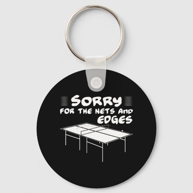 Sorry for the nets and edges table tennis  key ring (Front)