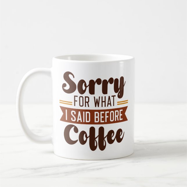 Sorry For What I Said Before Coffee Mug (Left)