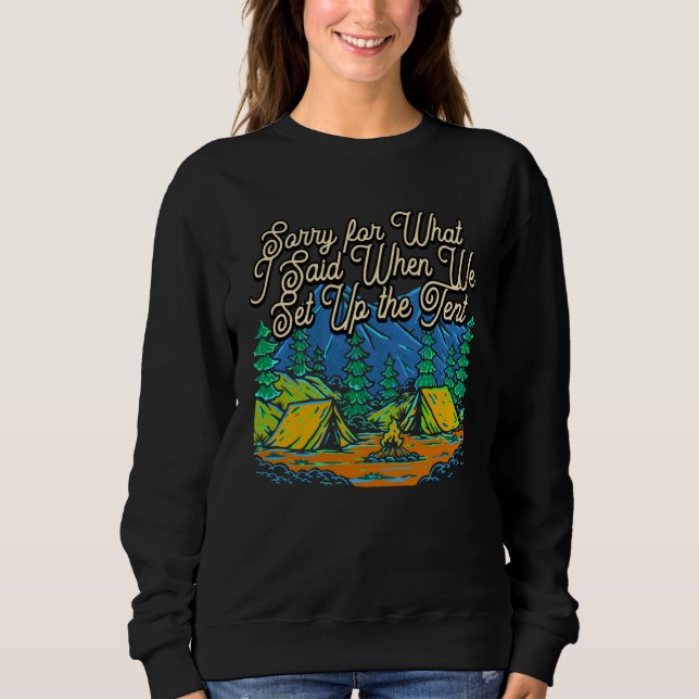 Sorry for What I Said Camping  Camper Humor Friend Sweatshirt (Front)
