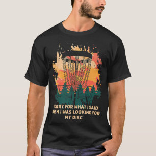 Sorry For What I Said Disc Golf Friends Golfer Bud T-Shirt
